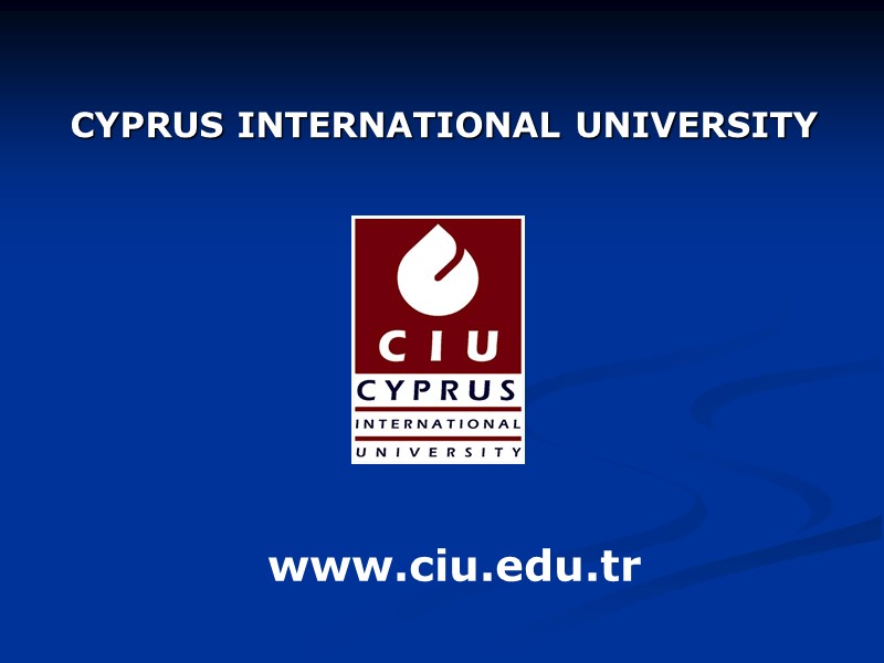 CYPRUS INTERNATIONAL UNIVERSITY www.ciu.edu.tr